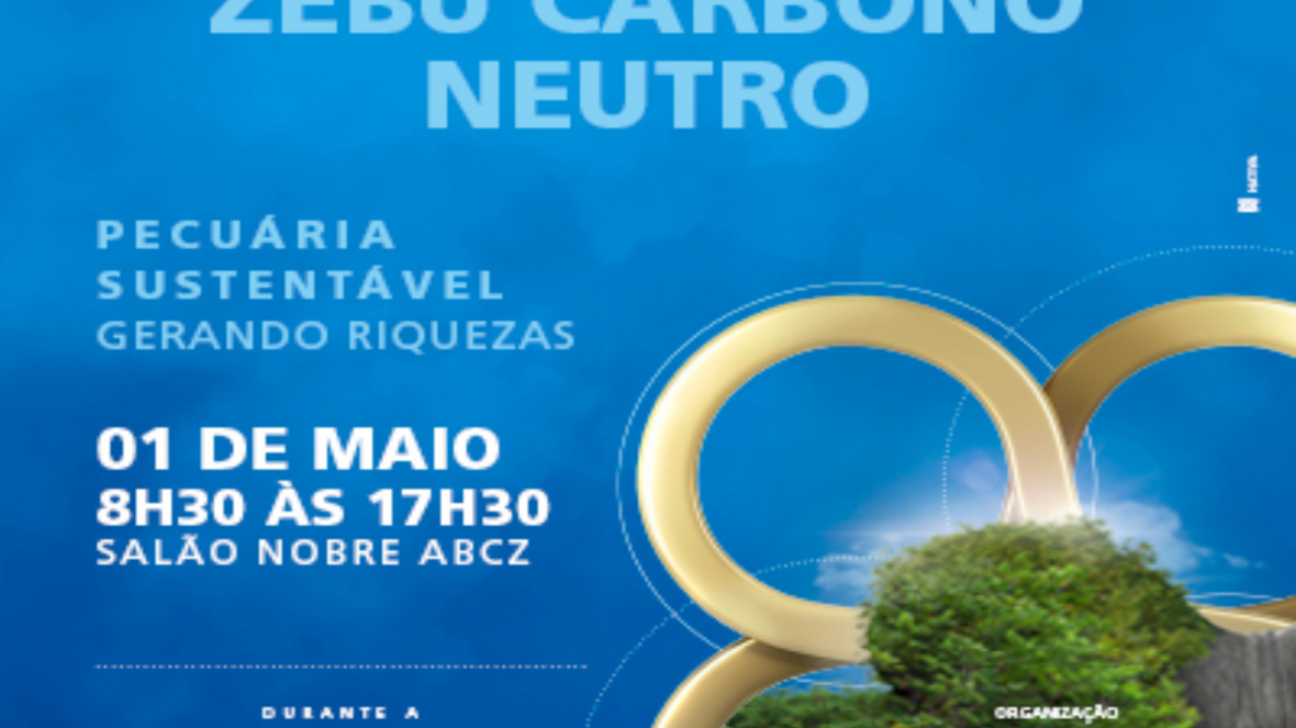 88ª ExpoZebu: ABCZ divulga a programação completa do ‘1º Seminário Zebu Carbono Neutro – Pecuária Sustentável Gerando Riquezas’