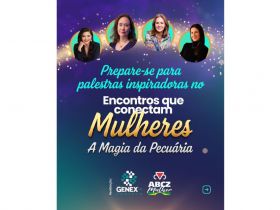 GENEX Brasil e ABCZ promovem em março o “Encontros que Conectam Mulheres: A Magia da Pecuária”, com lideranças femininas do setor