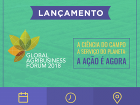 Lideranças do agronegócio lançam Global Agribusiness Forum 2018