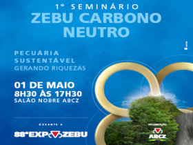 88ª ExpoZebu: ABCZ divulga a programação completa do ‘1º Seminário Zebu Carbono Neutro – Pecuária Sustentável Gerando Riquezas’
